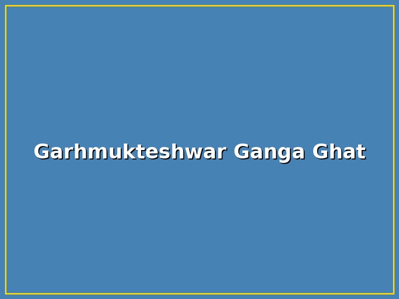 Garhmukteshwar Ganga Ghat