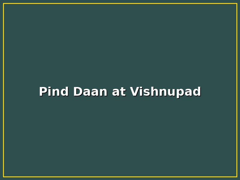 Pind Daan at Vishnupad