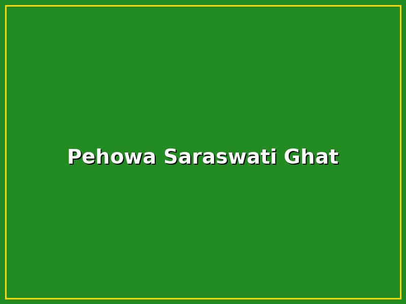 Pehowa Saraswati Ghat
