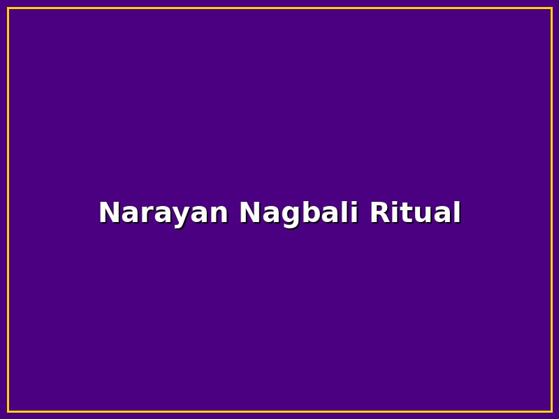 Narayan Nagbali Ritual