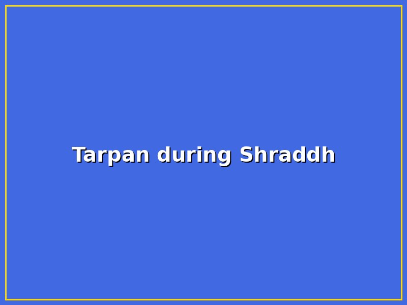 Tarpan during Shraddh