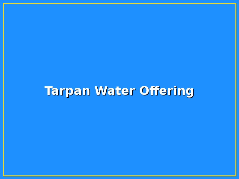 Tarpan Water Offering